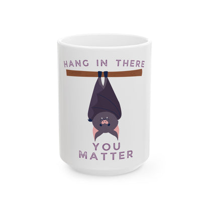 You Matter Bat // Ceramic Mug, (11oz, 15oz)
