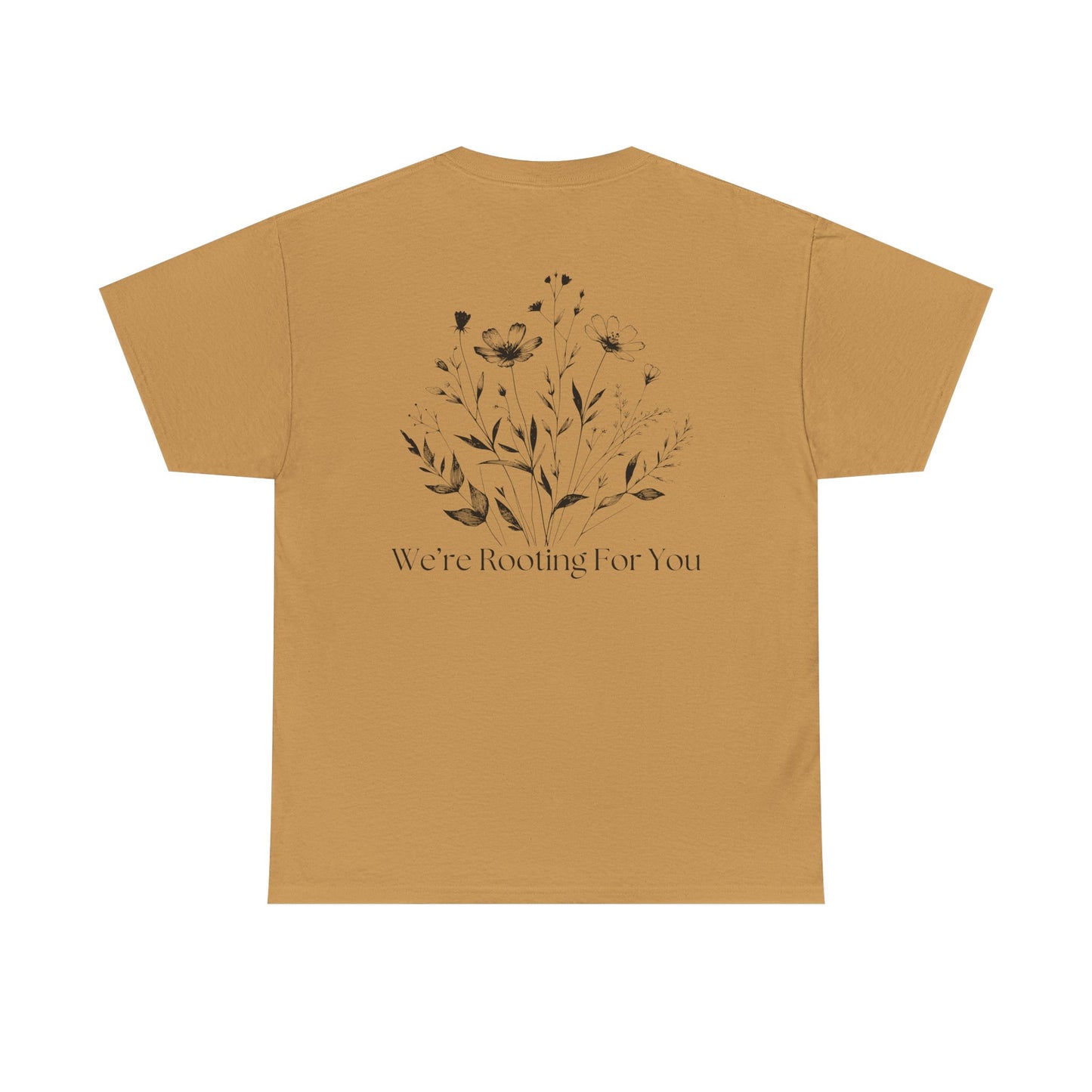 We're Rooting For You - Flowers // Unisex Heavy Cotton Tee - Perfect for Everyday Comfort