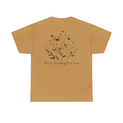 We're Rooting For You - Flowers // Unisex Heavy Cotton Tee - Perfect for Everyday Comfort