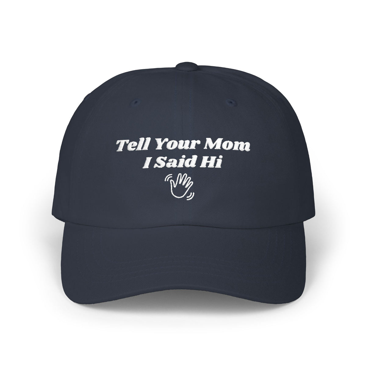 Tell Your Mom I Said Hi // Wave // Classic Dad Cap