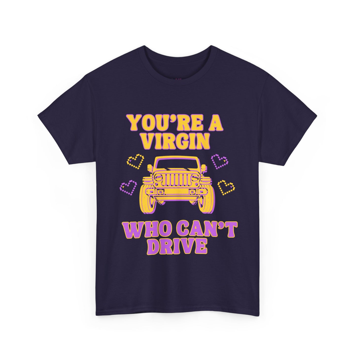 You're a Virgin Who Can't Drive // Unisex Heavy Cotton Tee