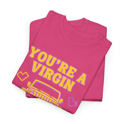 You're a Virgin Who Can't Drive // Unisex Heavy Cotton Tee