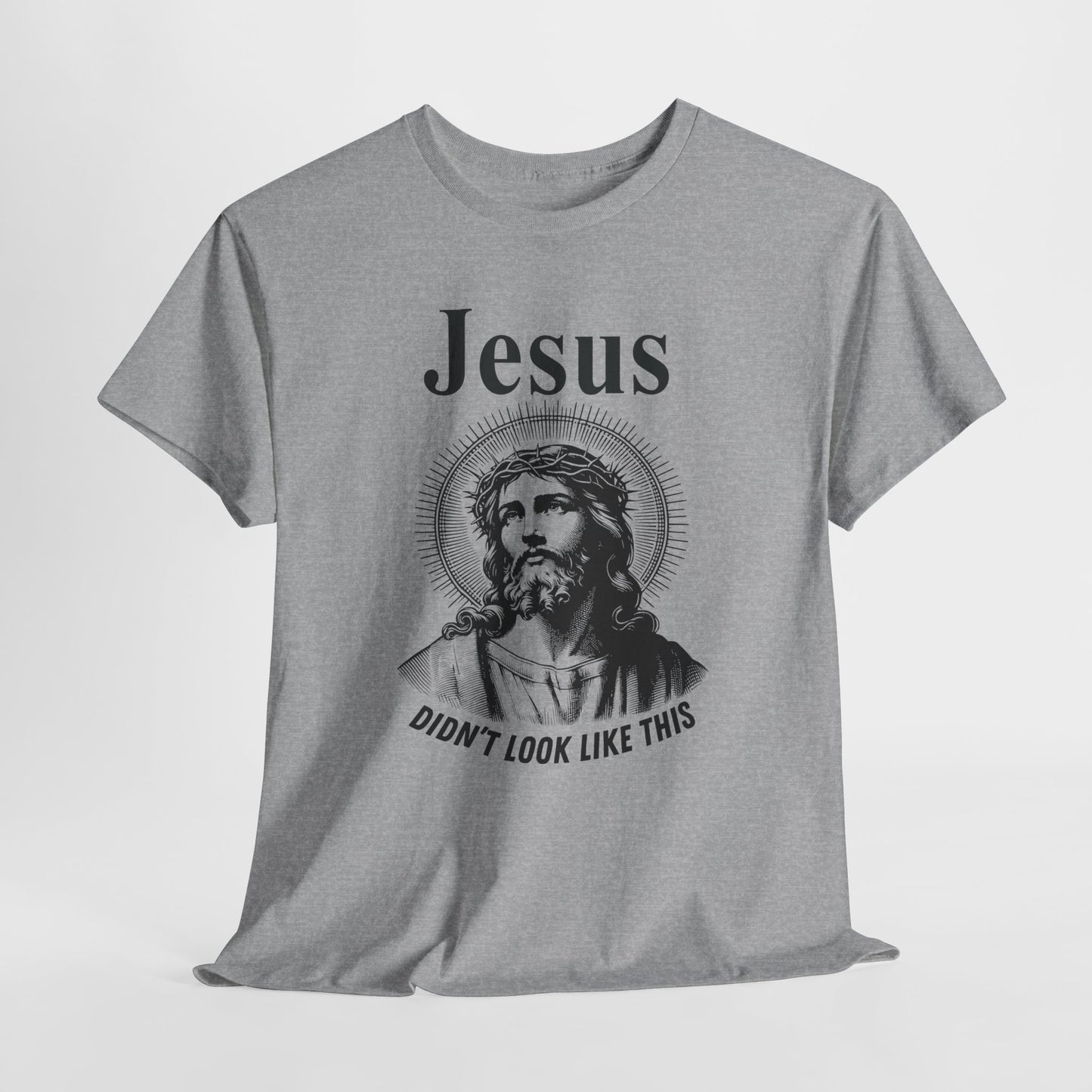 Religious Humor Unisex Heavy Cotton Tee - "Jesus Didn't Look Like This"
