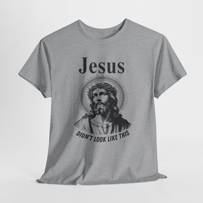 Religious Humor Unisex Heavy Cotton Tee - "Jesus Didn't Look Like This"