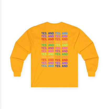 Improv, "Yes, And" Double-sided // Enthusiast Long Sleeve Tee
