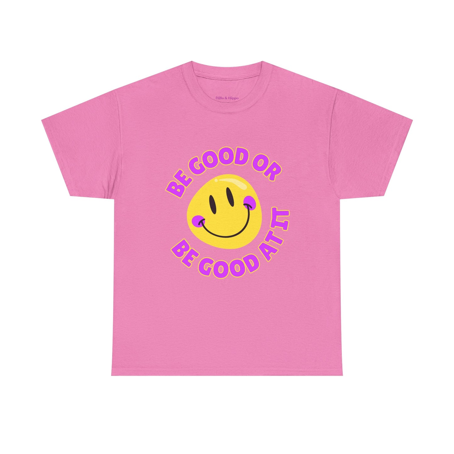 Be Good or Be Good at It // Unisex Heavy Cotton Tee - Vibes Shirt