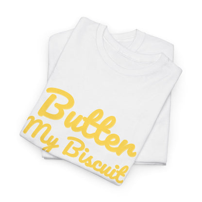 Butter My Biscuit Unisex Heavy Cotton Tee - Fun & Playful Graphic T-Shirt