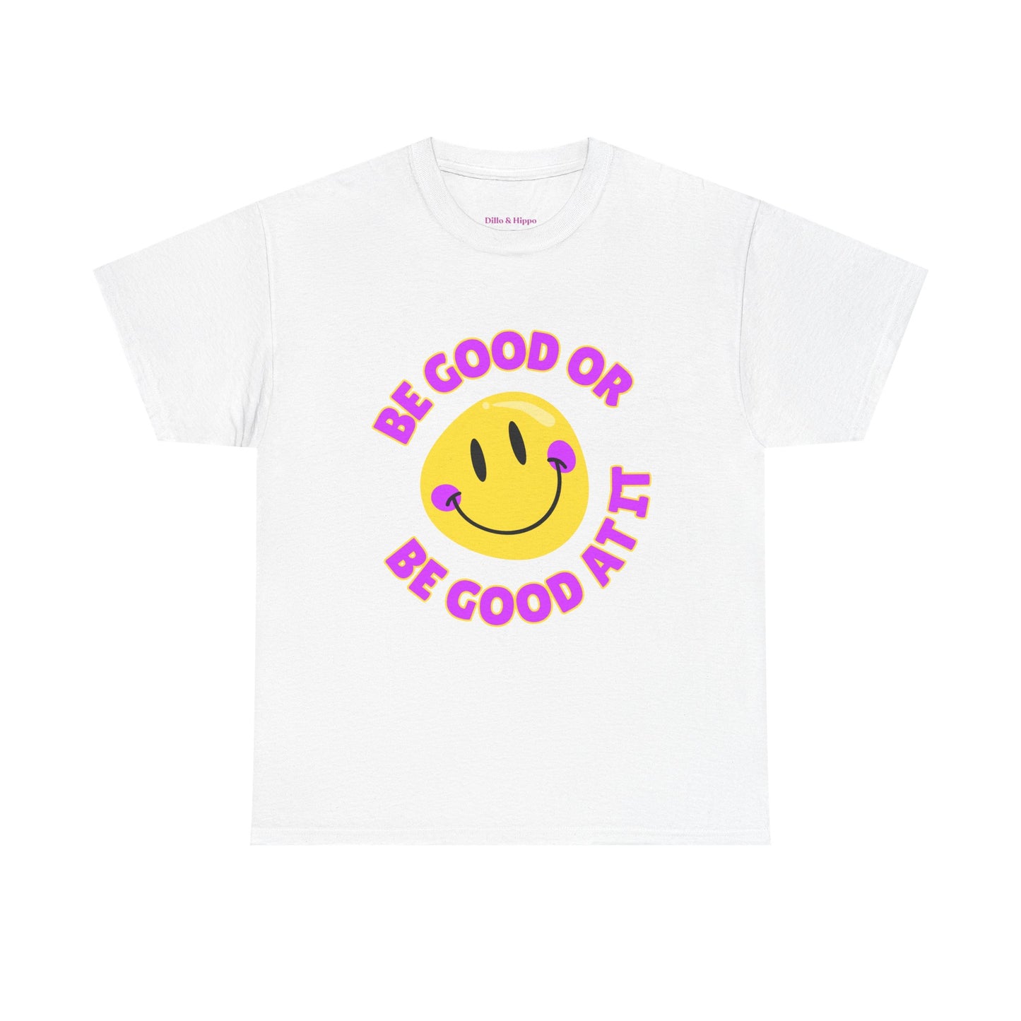 Be Good or Be Good at It // Unisex Heavy Cotton Tee - Vibes Shirt