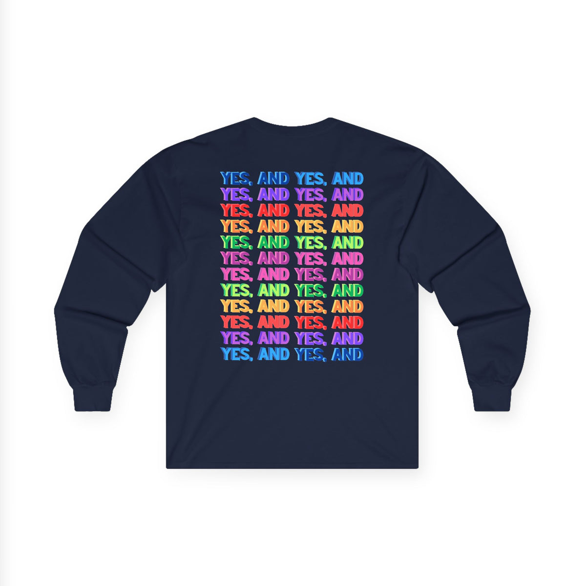 Improv, "Yes, And" Double-sided // Enthusiast Long Sleeve Tee