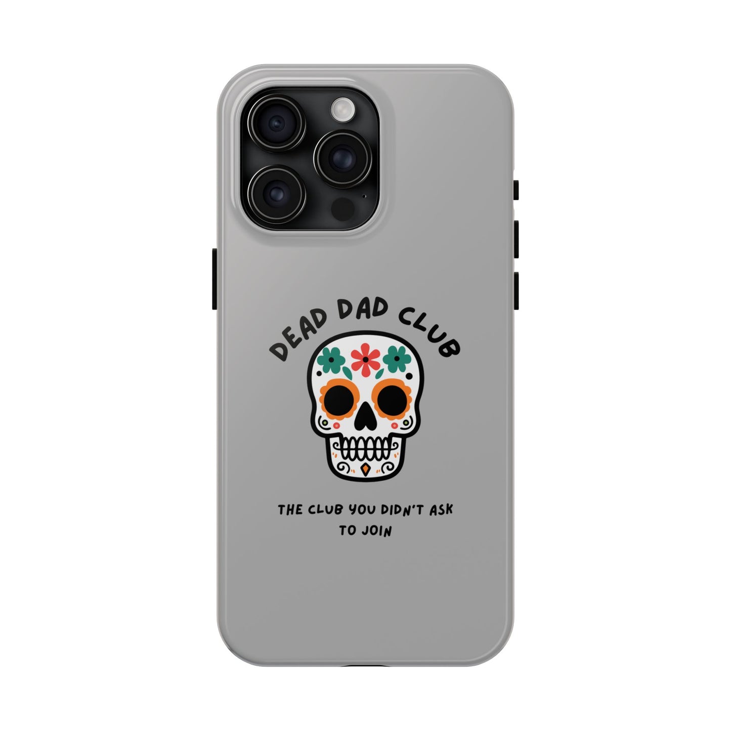 The Club You Didn't Ask to Join - Dead Dad // Phone Case