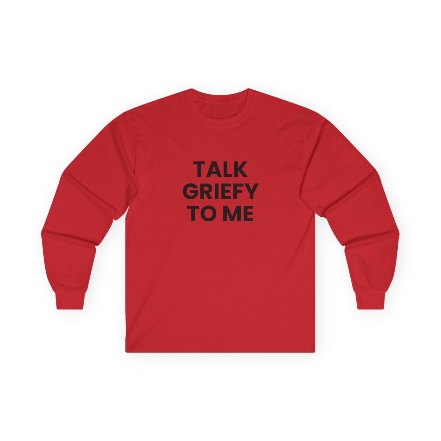 Talk Griefy to Me // Unisex Ultra Cotton Long Sleeve Tee