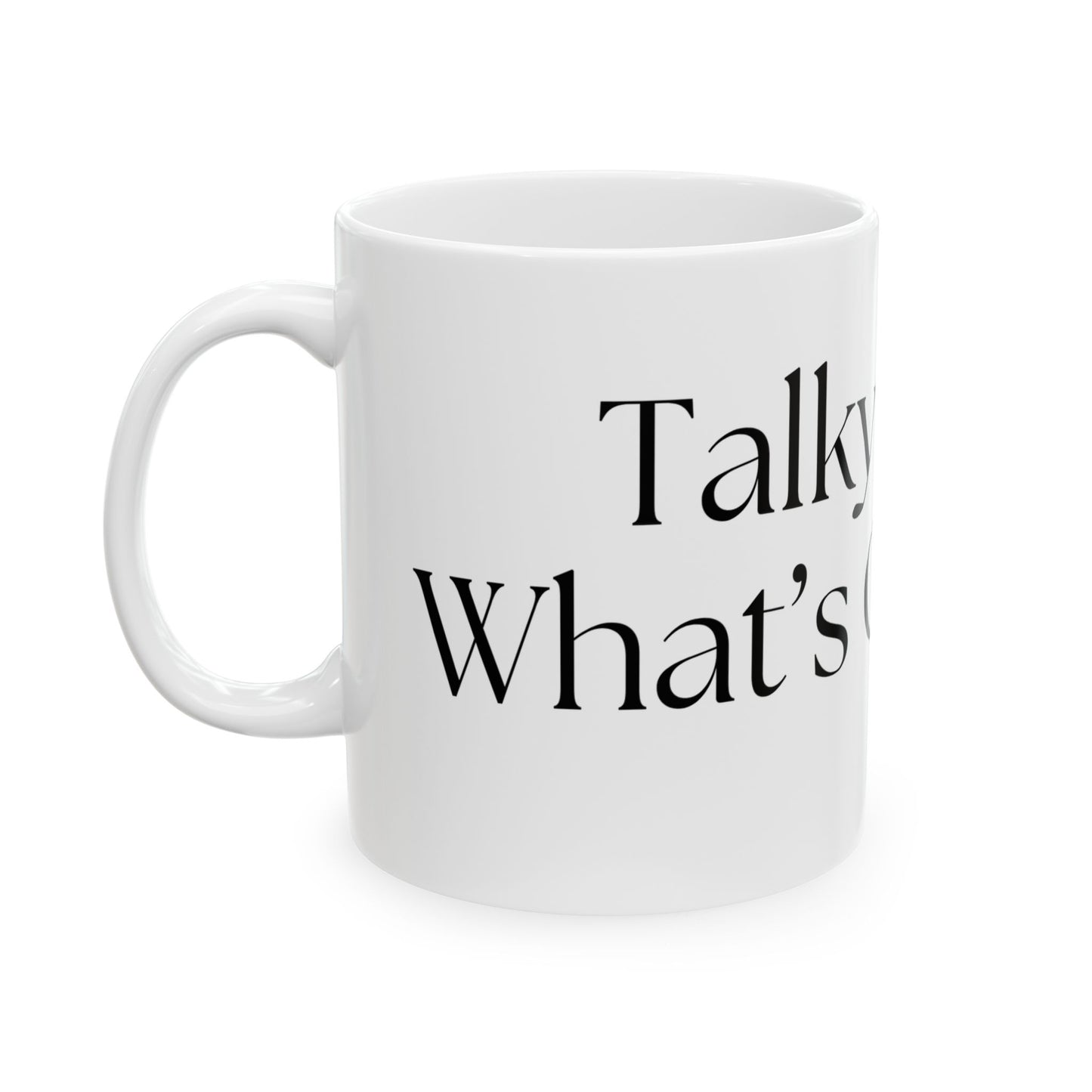 Talky Day // Ceramic Mug, (11oz, 15oz)