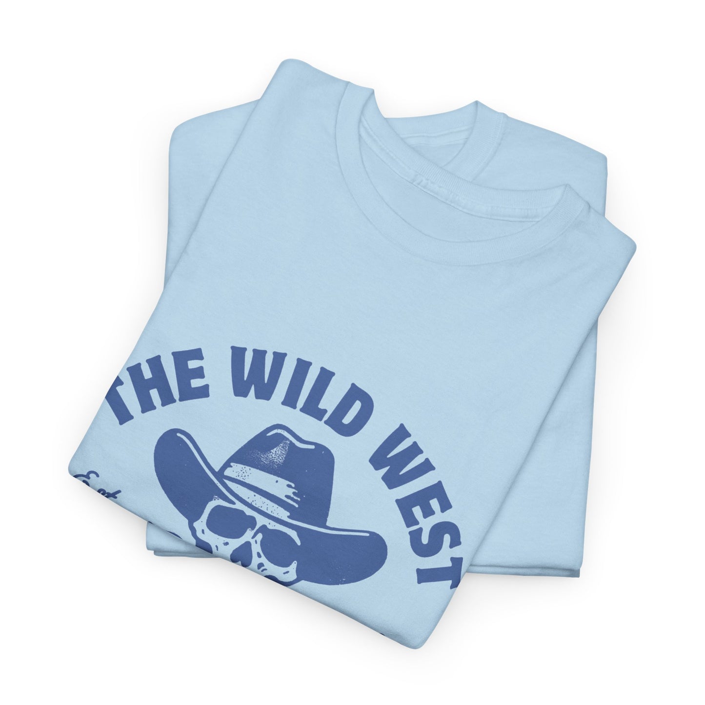 The Wild West Never Dies Unisex Heavy Cotton Tee
