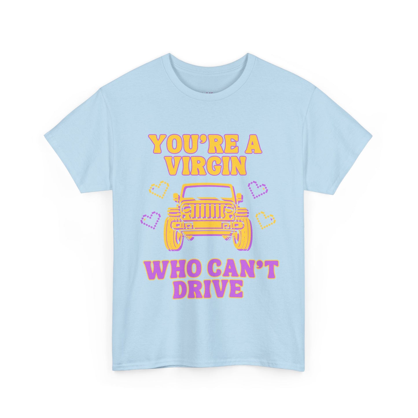 You're a Virgin Who Can't Drive // Unisex Heavy Cotton Tee
