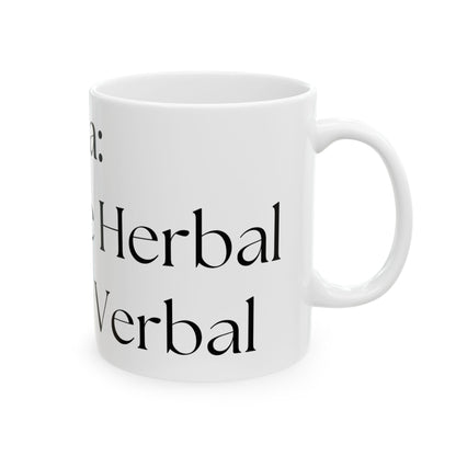 Steep The Herbal, Spill The Verbal // Ceramic Mug, (11oz, 15oz)