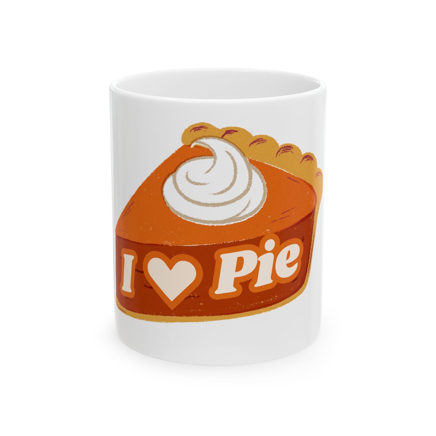 I Love Pie // Ceramic Mug, (11oz, 15oz)