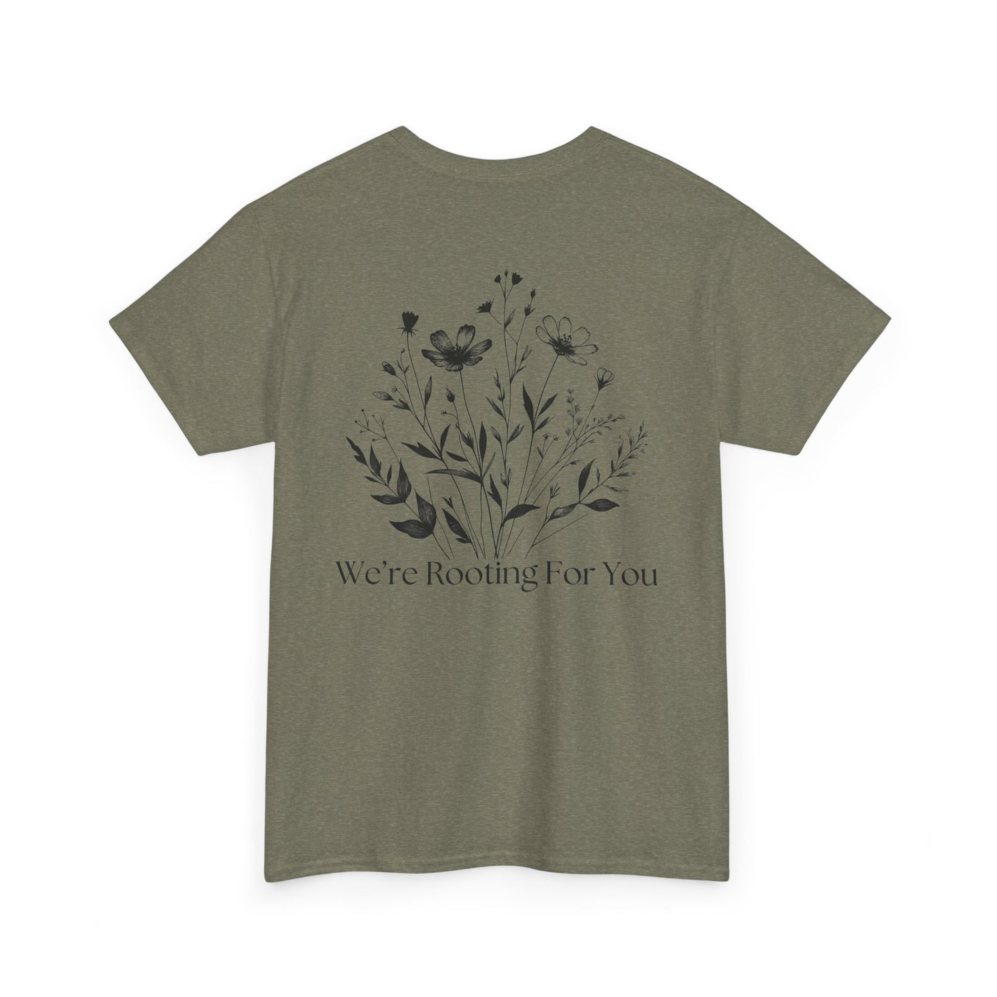 We're Rooting For You - Flowers // Unisex Heavy Cotton Tee - Perfect for Everyday Comfort