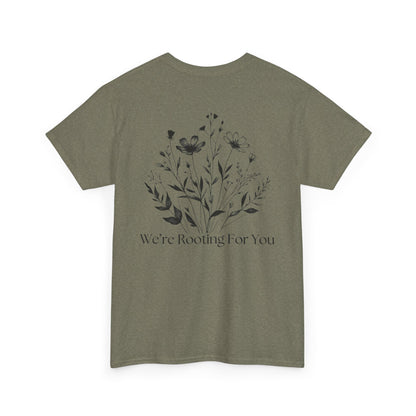 We're Rooting For You - Flowers // Unisex Heavy Cotton Tee - Perfect for Everyday Comfort