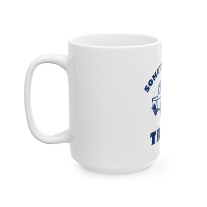 Somethin' Bout a Truck // Ceramic Mug, (11oz, 15oz)