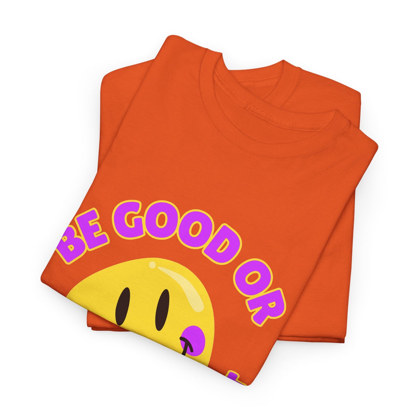 Be Good or Be Good at It // Unisex Heavy Cotton Tee - Vibes Shirt