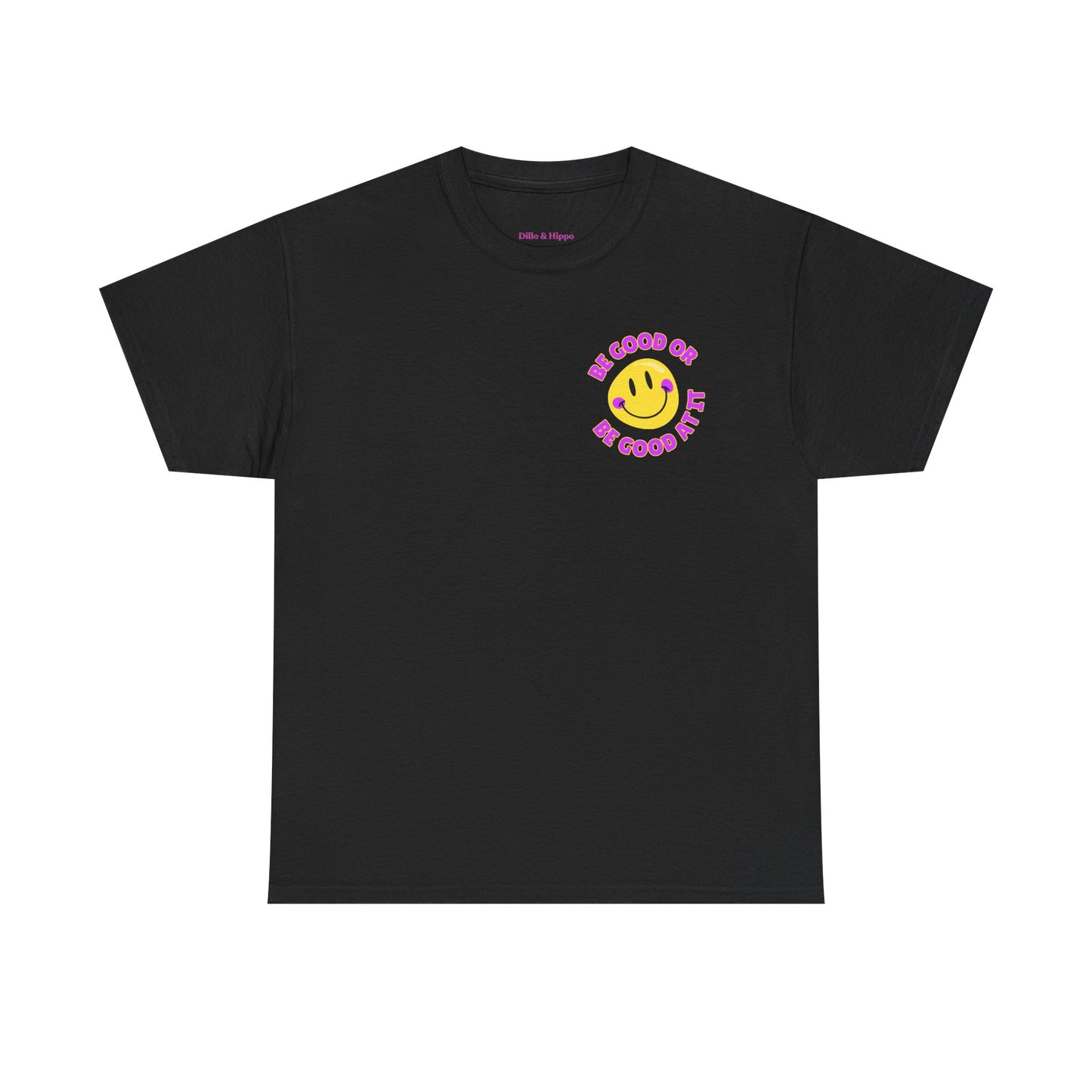 Be Good or Be Good at It - Pocket Placement // Unisex Heavy Cotton Tee - Vibes Shirt