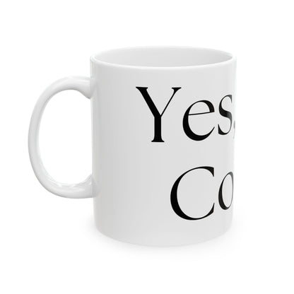 Yes, And Coffee // Ceramic Mug, (11oz, 15oz)
