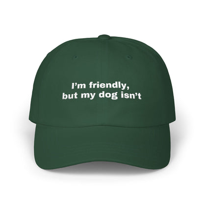 I'm friendly, but my dog isn't // Classic Dad Cap