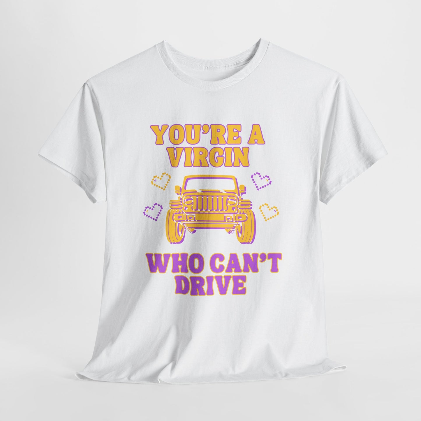 You're a Virgin Who Can't Drive // Unisex Heavy Cotton Tee