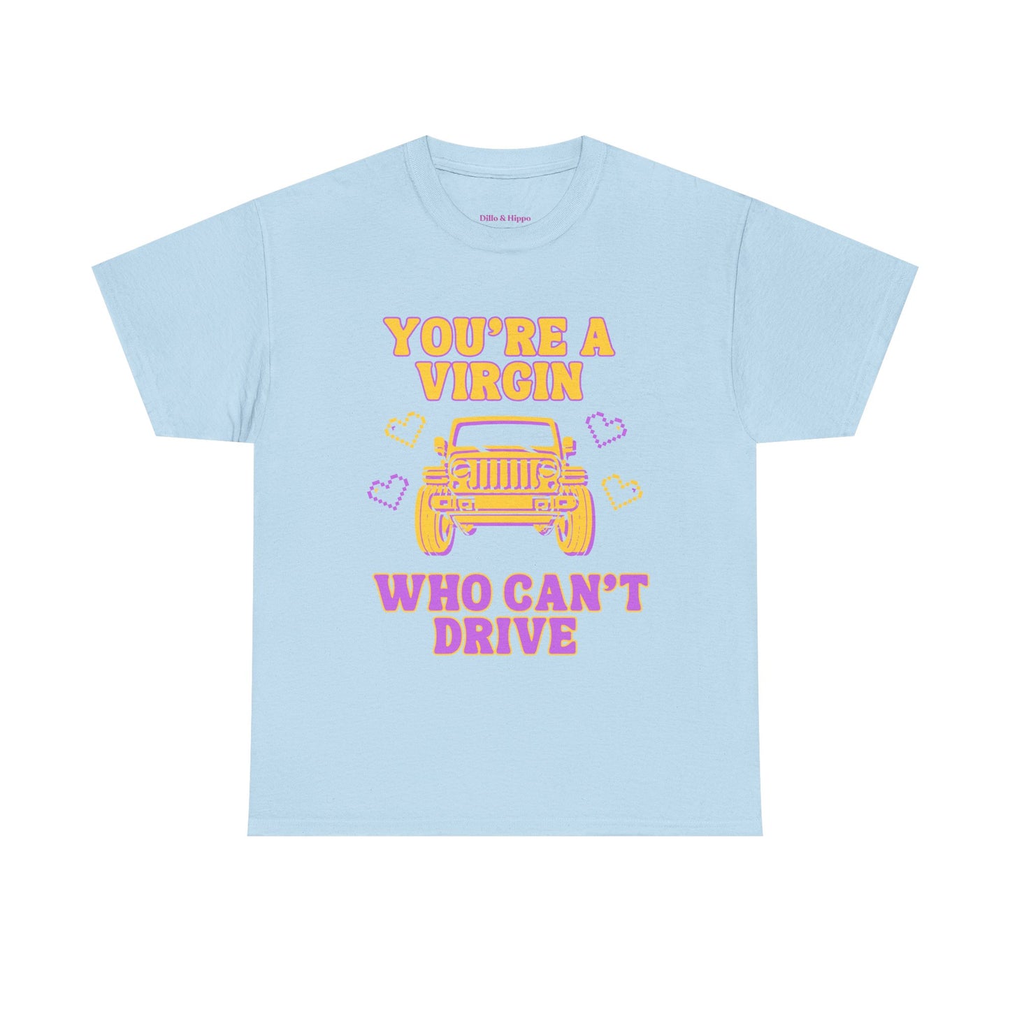 You're a Virgin Who Can't Drive // Unisex Heavy Cotton Tee