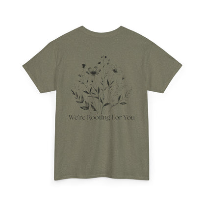 We're Rooting For You - Flowers // Unisex Heavy Cotton Tee - Perfect for Everyday Comfort