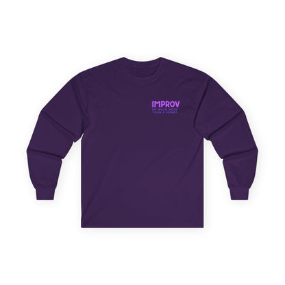 Improv, "Yes, And" Double-sided // Enthusiast Long Sleeve Tee