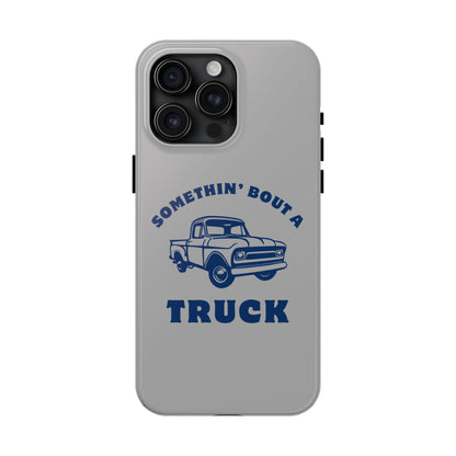 Somethin' Bout a Truck // Phone Case