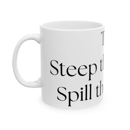 Steep The Herbal, Spill The Verbal // Ceramic Mug, (11oz, 15oz)
