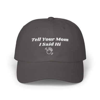 Tell Your Mom I Said Hi // Wave // Classic Dad Cap
