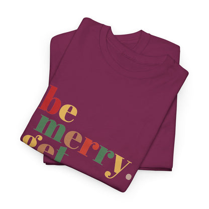 Be Merry Get Drunk Unisex Cotton Tee