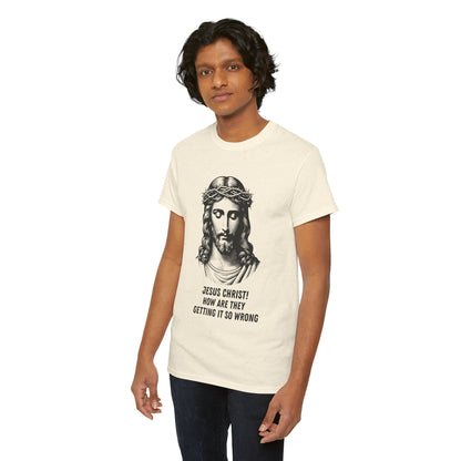 Humorous Jesus Graphic Tee - "Jesus Christ! How Are They Getting It So Wrong?"