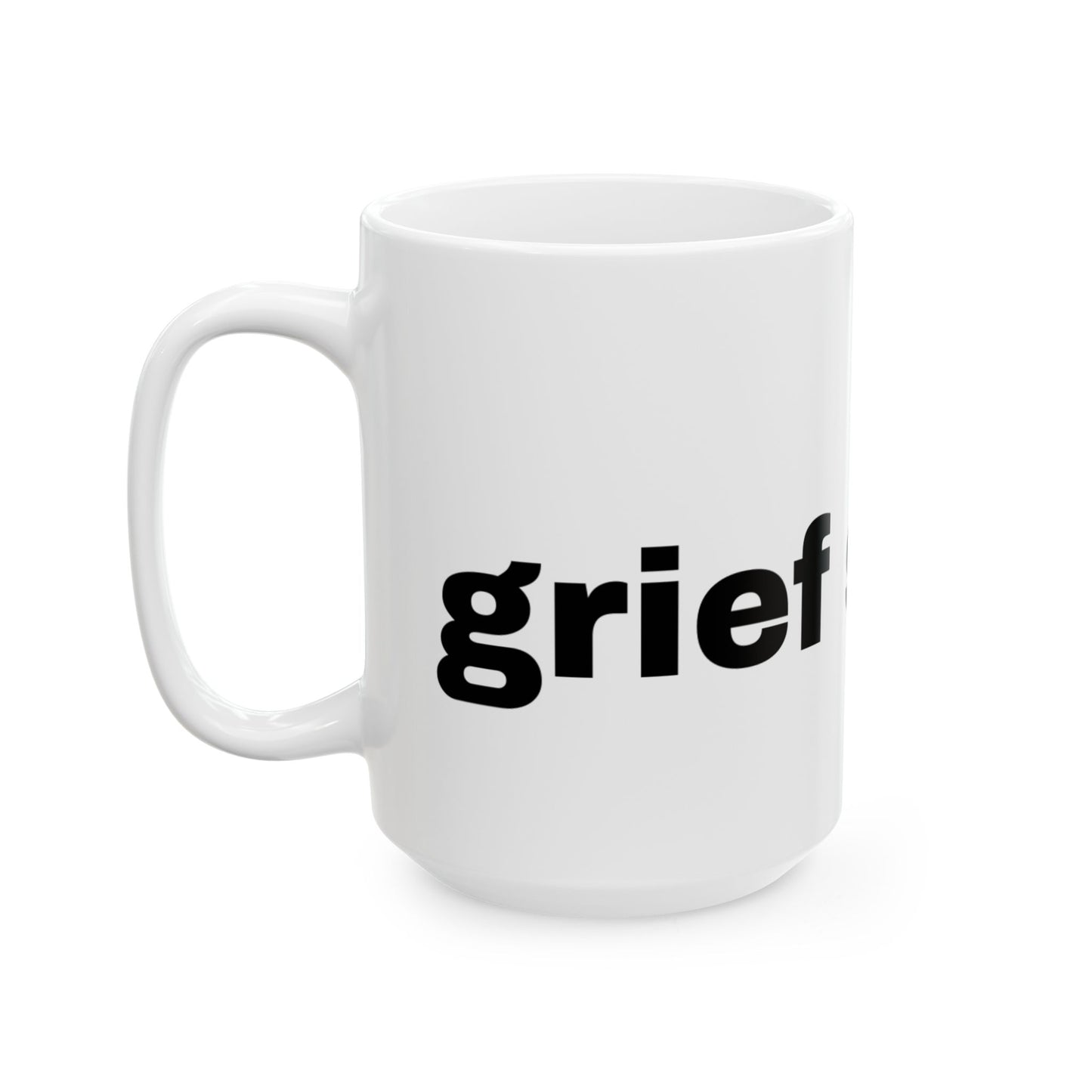Grief Sucks // Ceramic Mug, (11oz, 15oz)