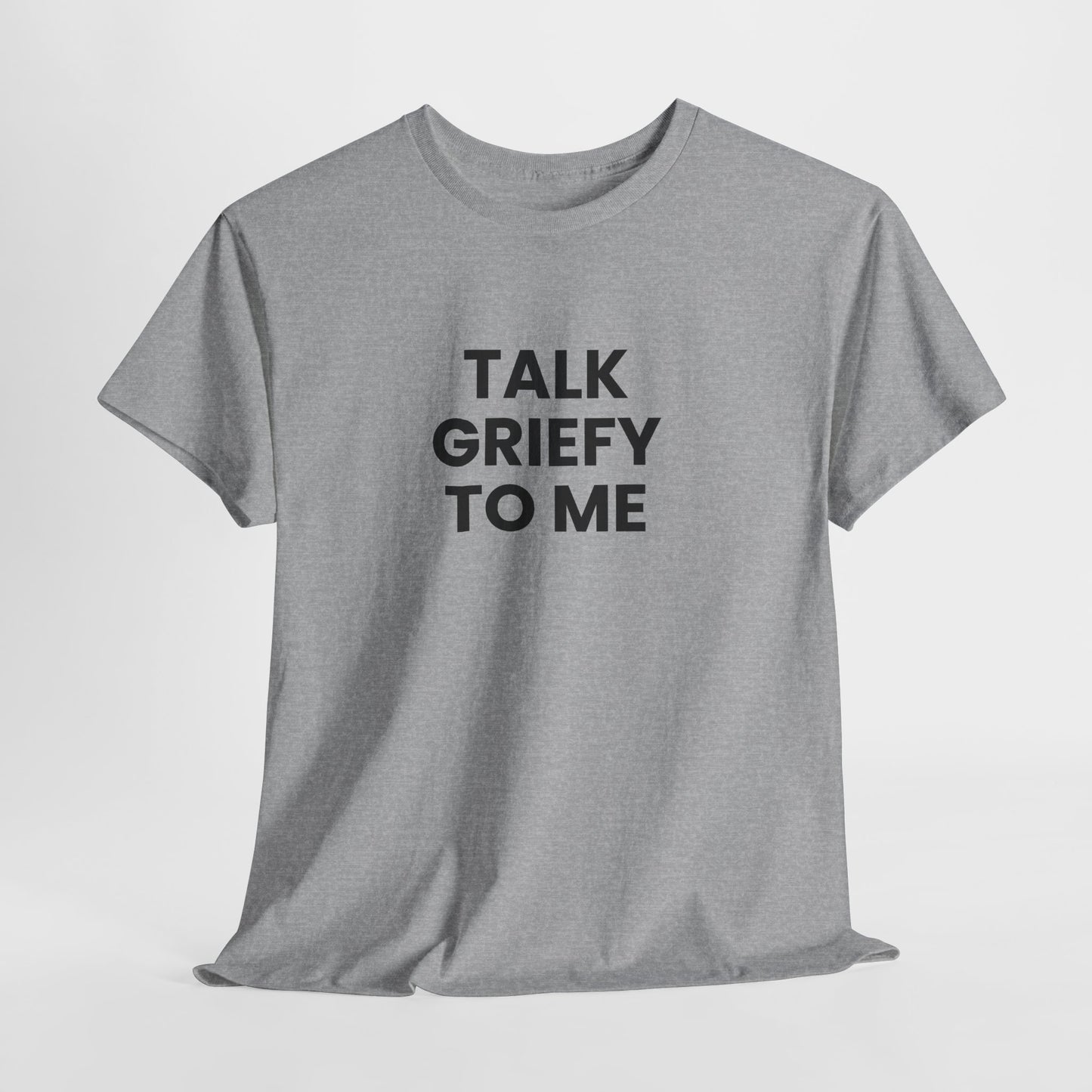 Talk Griefy to Me // Short Sleeve Tee