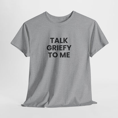 Talk Griefy to Me // Short Sleeve Tee