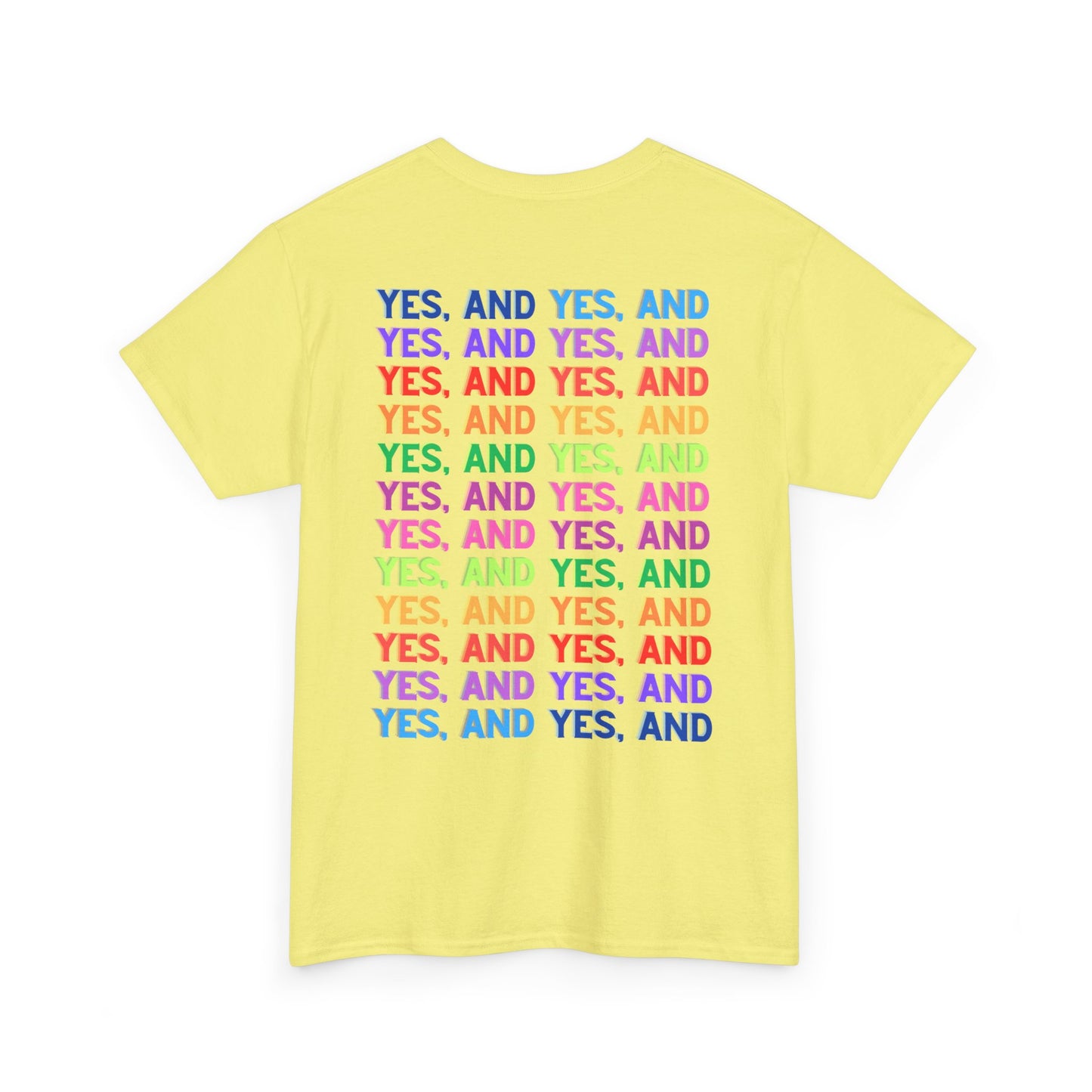 Improv, Multi Color "Yes, And" Double-sided // Colorful Affirmation Unisex Heavy Cotton Tee
