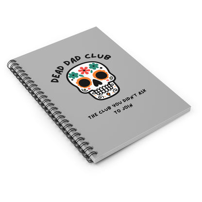 The Club You Didn't Ask to Join - Dead Dad // Spiral Notebook - Ruled Line