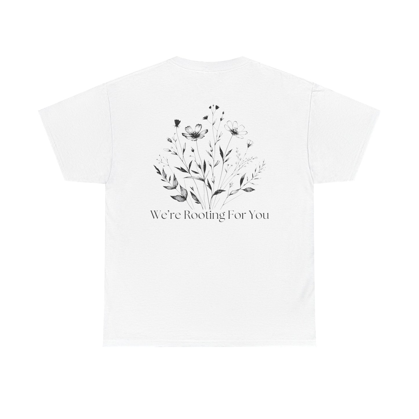 We're Rooting For You - Flowers // Unisex Heavy Cotton Tee - Perfect for Everyday Comfort