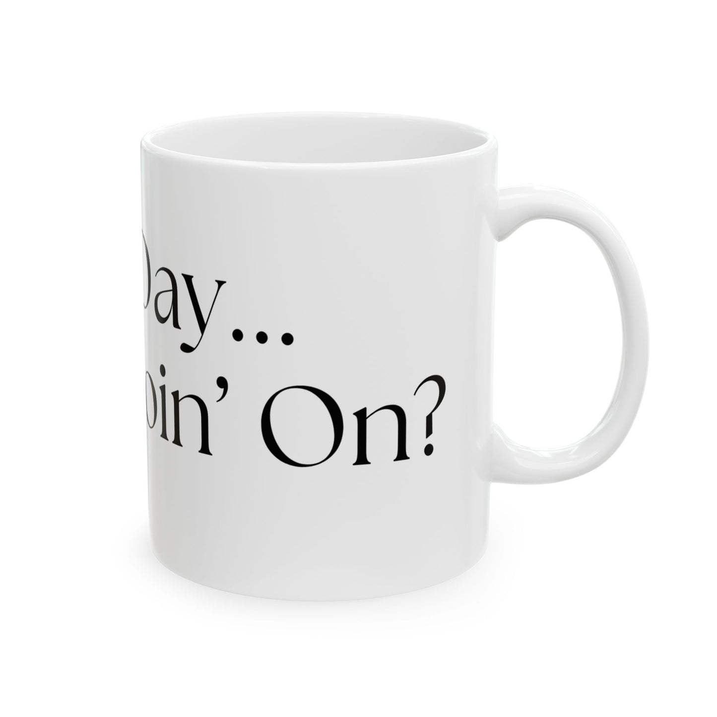 Talky Day // Ceramic Mug, (11oz, 15oz)