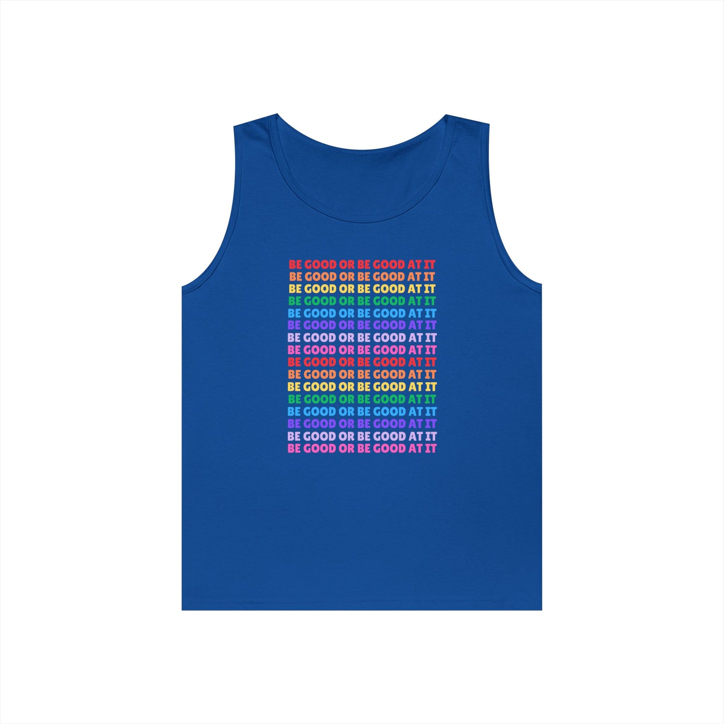 Be Good Or Be Good At It // Unisex Heavy Cotton Tank Top
