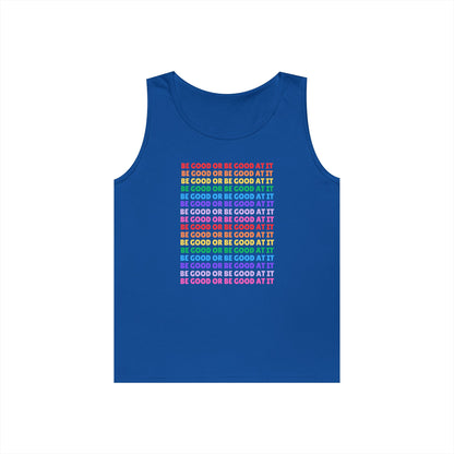 Be Good Or Be Good At It // Unisex Heavy Cotton Tank Top