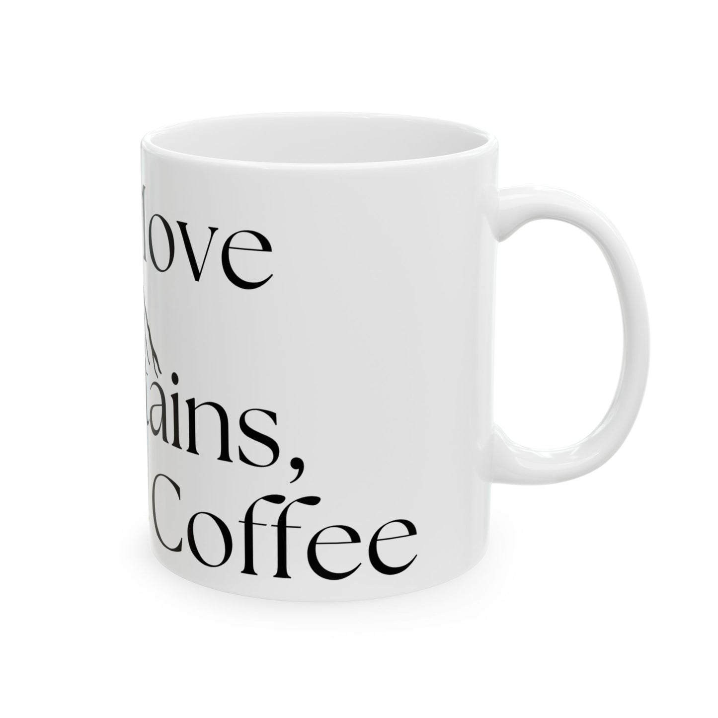 Will Move Mountains, But First Coffee // Ceramic Mug, (11oz, 15oz)