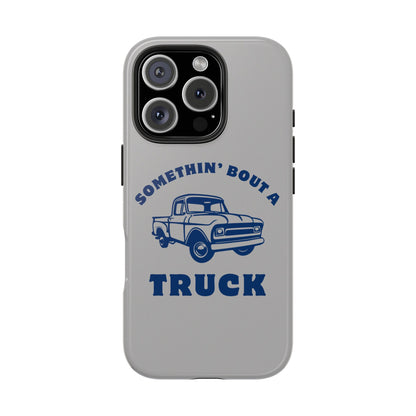 Somethin' Bout a Truck // Phone Case