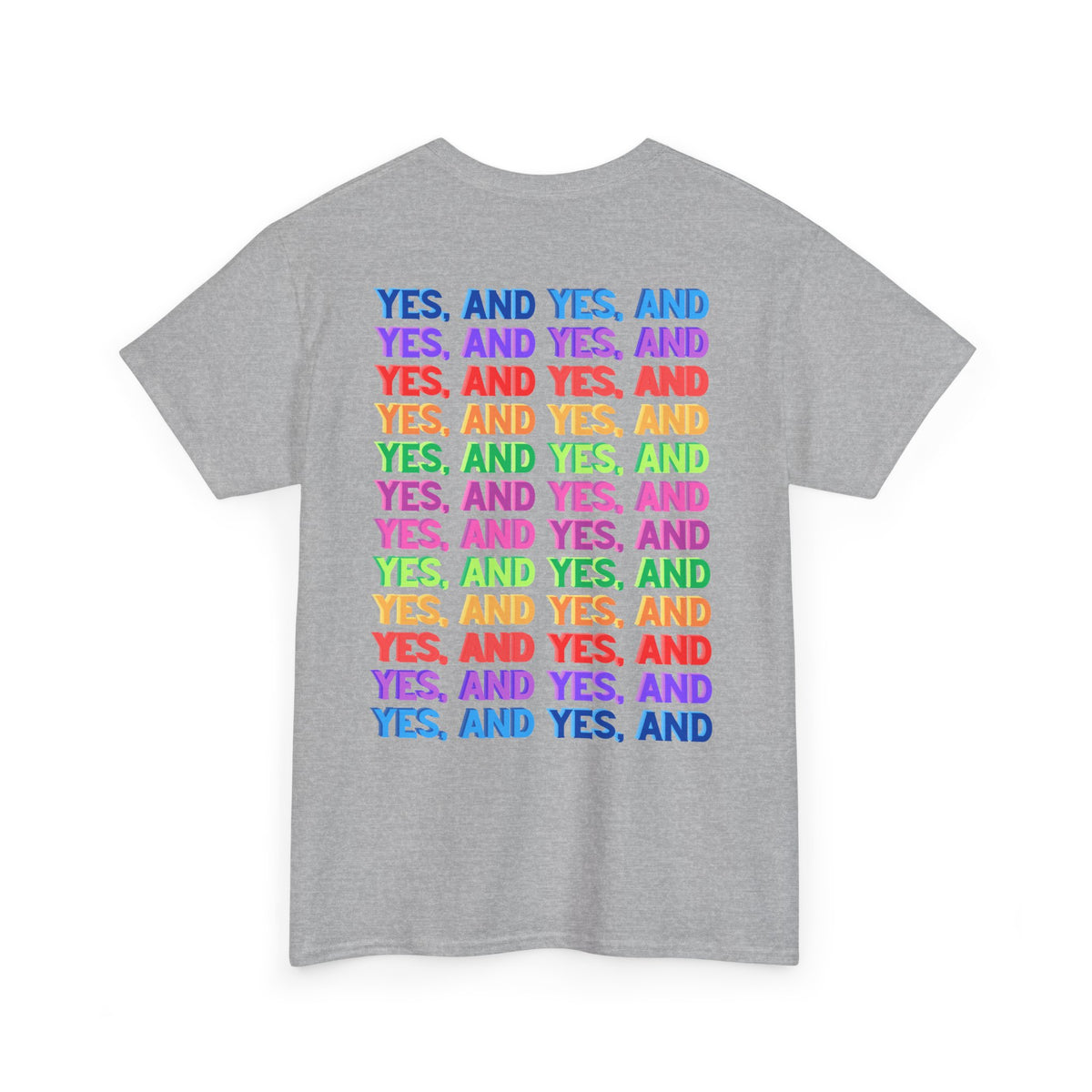 Improv, Multi Color "Yes, And" Double-sided // Colorful Affirmation Unisex Heavy Cotton Tee