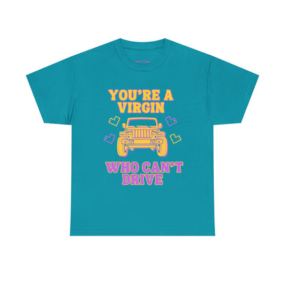 You're a Virgin Who Can't Drive // Unisex Heavy Cotton Tee