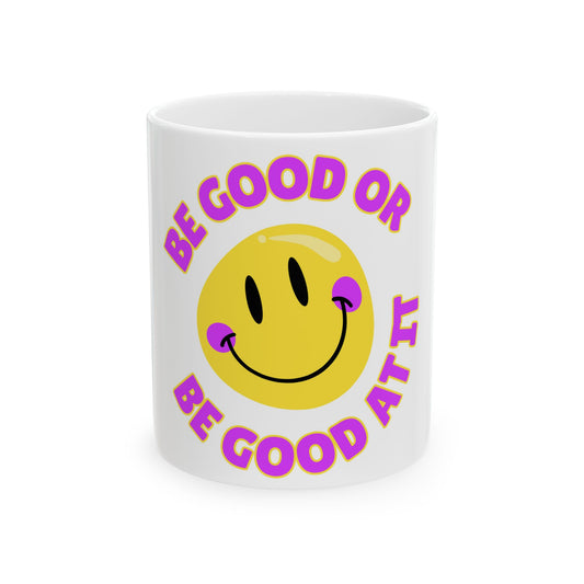 Be Good or Be Good At It Crooked Smiley // Ceramic Mug, (11oz, 15oz)